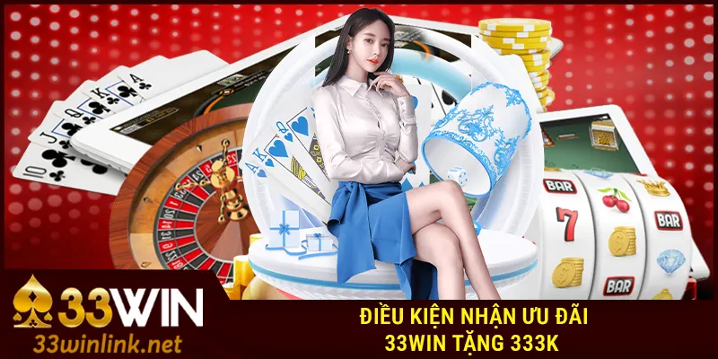 Điều kiện nhận ưu đãi 33Win tặng 333k 
